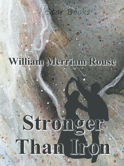 Title details for Stronger Than Iron by Willliam Merriam Rouse - Available